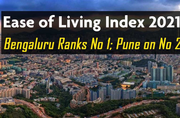 Ease of Living Index 2021: Bengaluru – 1; Pune – 2