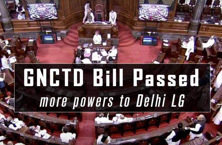 GNCTD Bill Passed in RS, More Powers to Delhi LG
