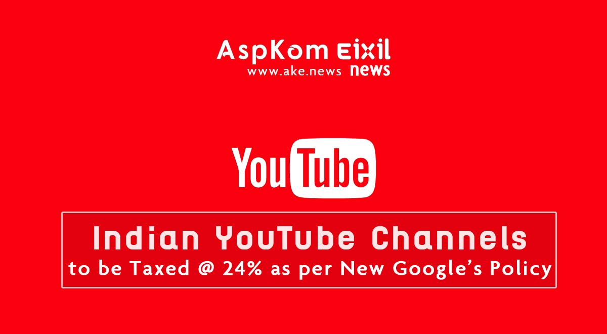 Youtube Channels, Youtubers, India, Google Tax Policy, Youtube Tax Policy