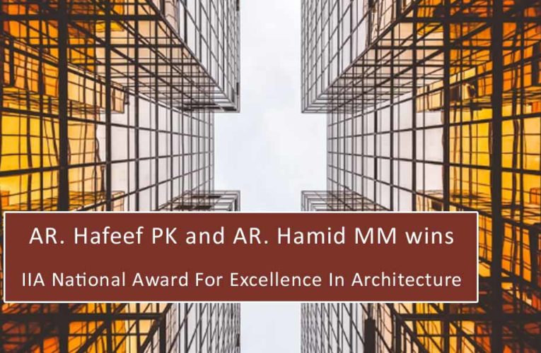 AR. Hafeef PK and AR. Hamid MM wins IIA National Award For Excellence In Architecture